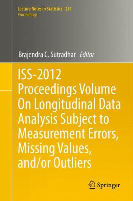 ISS-2012 Proceedings Volume on Longitudinal Data Analysis Subject to Measurement Errors, Missing Values, and/or Outliers