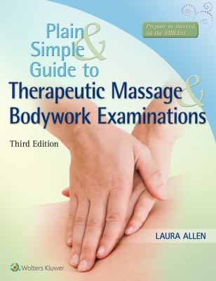 Plain and Simple Guide to Therapeutic Massage Bodywork Examinations