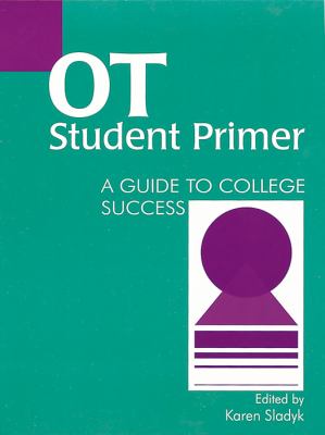 Occupational Therapy Student Primer : A Guide to College Success