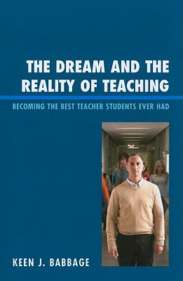 The Dream and the Reality of Teaching : Becoming the Best Teacher Students Ever Had