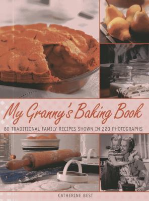 My Granny's Baking Book : 80 Traditional Family Recipes