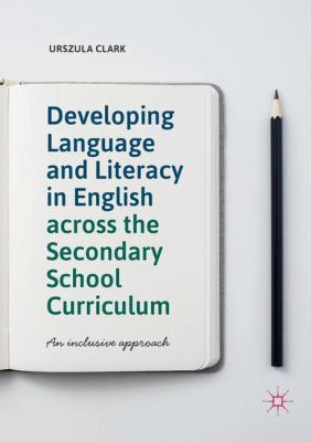 Developing Language and Literacy in English Across the Secondary School Curriculum : An Inclusive Approach