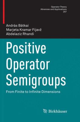 Positive Operator Semigroups : From Finite to Infinite Dimensions