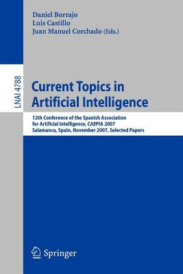 Current Topics in Artificial Intelligence : 12th Conference of the Spanish Association for Artificial Intelligence, CAEPIA 2007, Salamanca, Spain, November 12-16, 2007, Selected Papers
