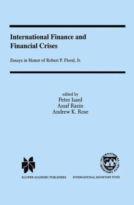 International Finance and Financial Crises : Essays in Honor of Robert P. Flood, Jr