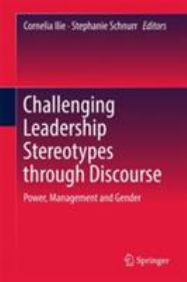 Challenging Leadership Stereotypes Through Discourse : Power, Management and Gender