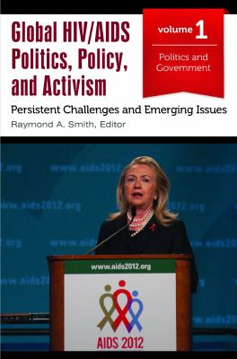 Global HIV/AIDS Politics, Policy, and Activism : Persistent Challenges and Emerging Issues