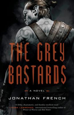 The Grey Bastards : A Novel
