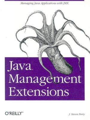 Java Management Extensions : Managing Java Applications with JMX