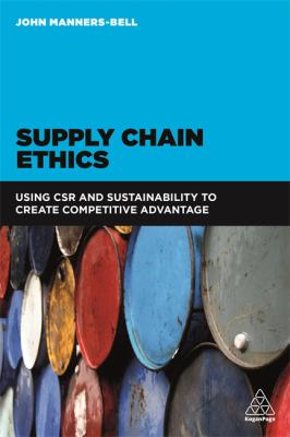 Supply Chain Ethics : Using CRS and Sustainability to Create Competitive Advantage