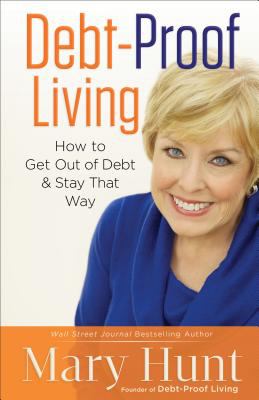 Debt-Proof Living : How to Get Out of Debt and Stay That Way