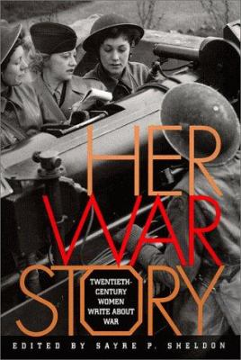 Her War Story : Twentieth-Century Women Write about War