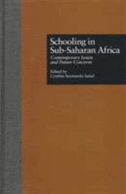 Schooling in Sub-Saharan Africa : Contemporary Issues and Future Concerns