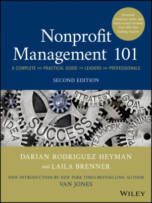Nonprofit Management 101 : A Complete and Practical Guide for Leaders and Professionals