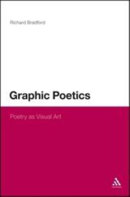 Graphic Poetics : Poetry As Visual Art