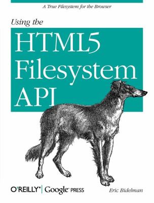 Using the HTML5 Filesystem API : A True Filesystem for the Browser