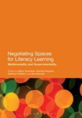 Negotiating Spaces for Literacy Learning : Multimodality and Governmentality