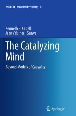 The Catalyzing Mind : Beyond Models of Causality
