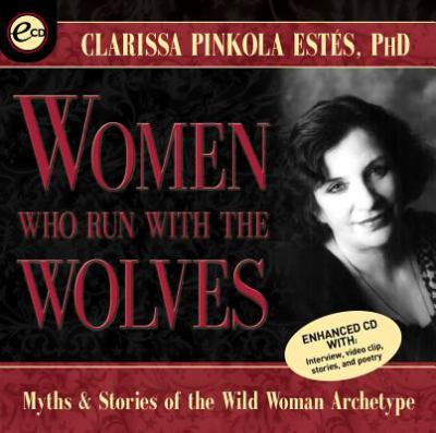 Women Who Run with the Wolves : Myths and Stories of the Wild Woman Archetype
