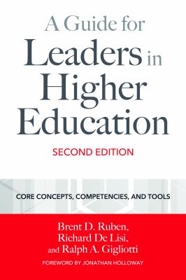 A Guide for Leaders in Higher Education : Core Concepts, Competencies, and Tools