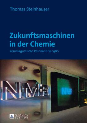 Zukunftsmaschinen in der Chemie : Kernmagnetische Resonanz Bis 1980