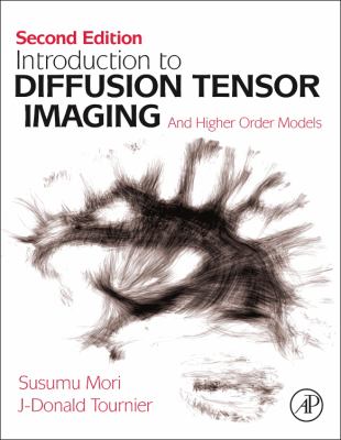 Introduction to Diffusion Tensor Imaging : And Higher Order Models