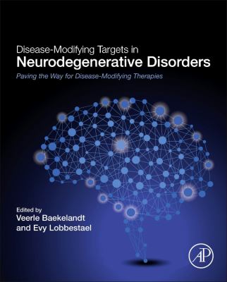 Disease-Modifying Targets in Neurodegenerative Disorders : Paving the Way for Disease-Modifying Therapies