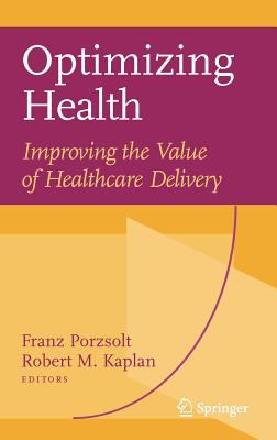 Optimizing Health : Improving the Value of Healthcare Delivery