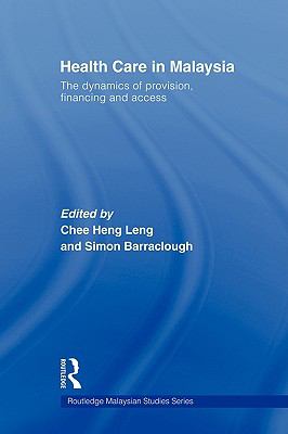 Health Care in Malaysia : The Dynamics of Provision, Financing and Access