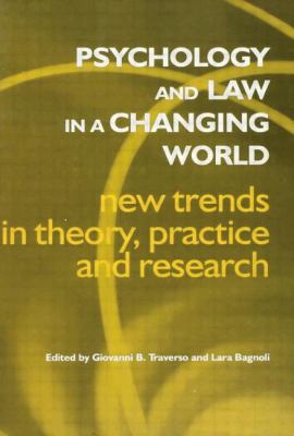 Psychology and Law in a Changing World : New Trends in Theory, Practice and Research