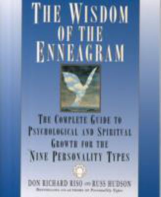 The Wisdom of the Enneagram : The Complete Guide to Psychological and Spiritual Growth for the Nine Personality Types