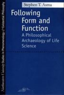 Following Form and Function : A Philosophical Archaeology of Life Science