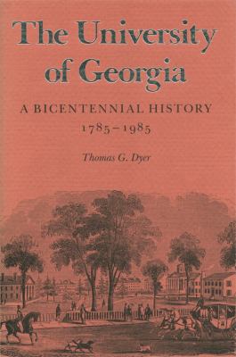 The University of Georgia : A Bicentennial History, 1785-1985