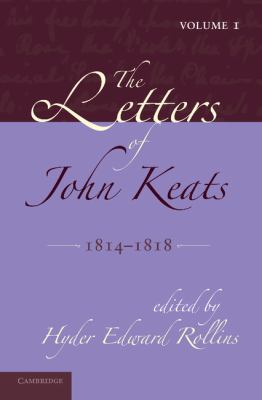 The Letters of John Keats: Volume 1, 1814-1818
