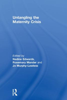 Untangling the Maternity Crisis : Action for Change