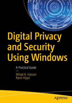 Digital Privacy and Security Using Windows Os : A Practical Guide