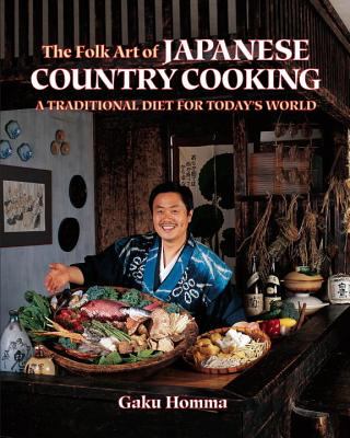 Folk Art of Japanese Country Cooking : A Traditional Diet for Today's World