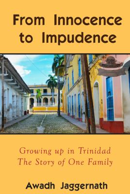 From Innocence to Impudence : Growing up in Trinidad in The 1950s