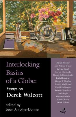 Interlocking Basins of a Globe : Essays on Derek Walcott