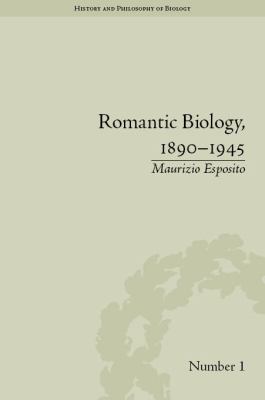 Romantic Biology, 1890-1945