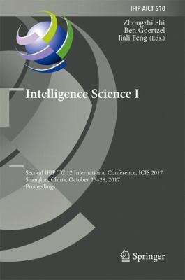 Intelligence Science I : Second IFIP TC 12 International Conference, ICIS 2017, Shanghai, China, October 25-28, 2017, Proceedings