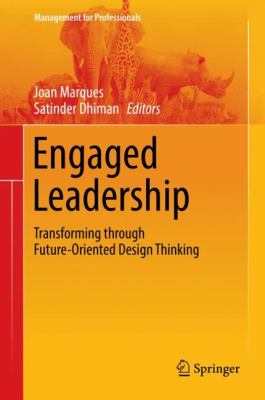 Engaged Leadership : Transforming Through Future Oriented Design Thinking