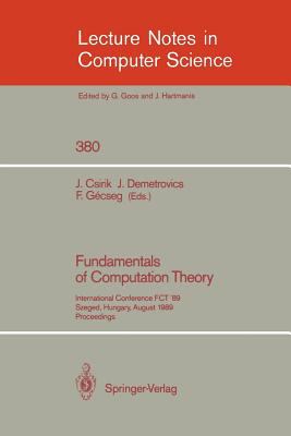Fundamentals of Computation Theory : International Conference FCT '89, Szeged, Hungary, August 21-25, 1989. Proceedings