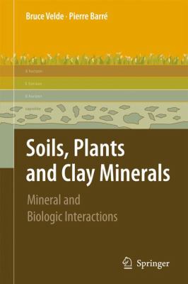 Soils, Plants and Clay Minerals : Mineral and Biologic Interactions