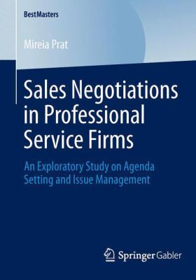 Sales Negotiations in Professional Service Firms : An Exploratory Study on Agenda Setting and Issue Management