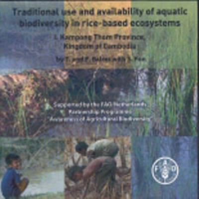Traditional use and availability of aquatic biodiversity in rice-based Ecosystems 1 : Kampong Thom Province, Kingdom of Cambodia