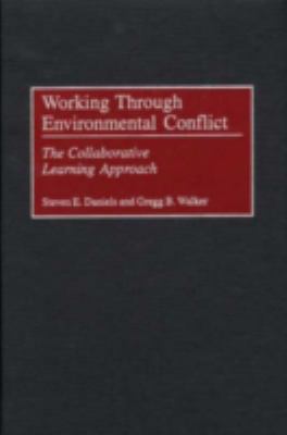 Working Through Environmental Conflict : The Collaborative Learning Approach