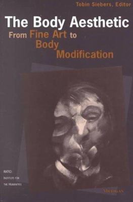 The Body Aesthetic : From Fine Art to Body Modification