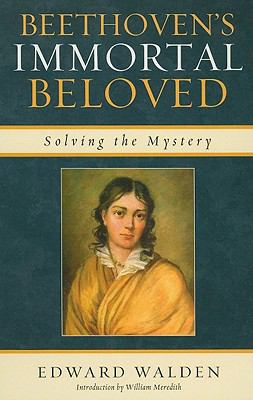 Beethoven's Immortal Beloved : Solving the Mystery