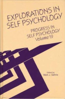 Progress in Self Psychology, V. 19 : Explorations in Self Psychology